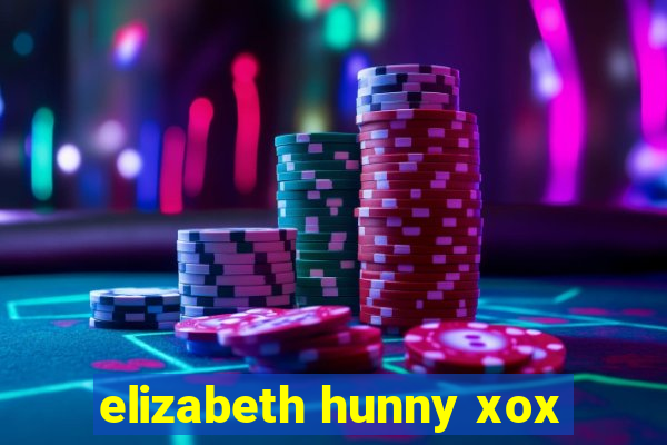 elizabeth hunny xox